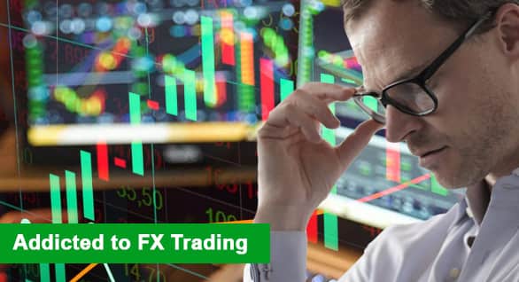 Addicted to FX trading 2022