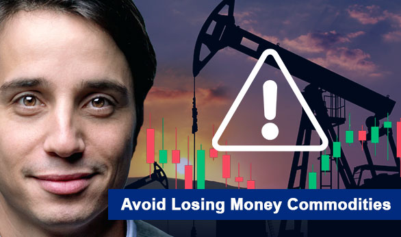 Avoid Losing Money Commodities 2022