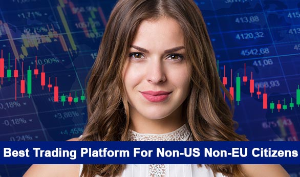 Best Trading platform for non-US non-EU citizens 2025