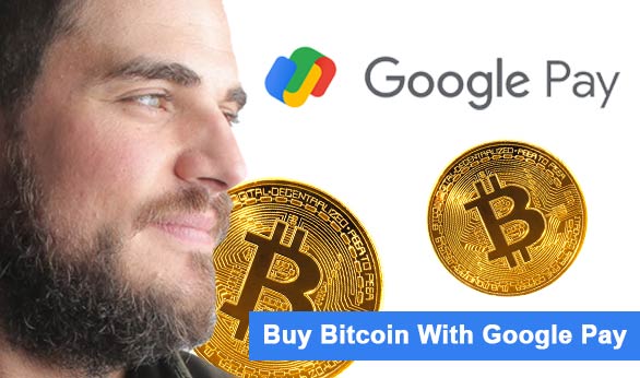 Buy Bitcoin with Google Pay 2022