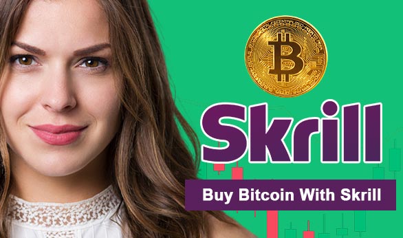 Buy Bitcoin with Skrill 2022