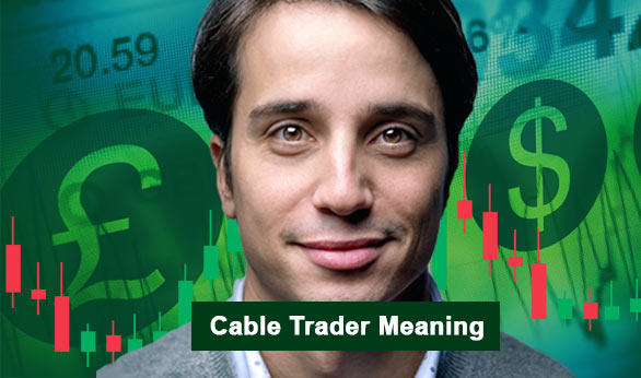 Cable Trader Meaning 2022