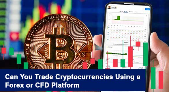 Can You Trade Cryptocurrencies Using a Forex or CFD Platform 2020
