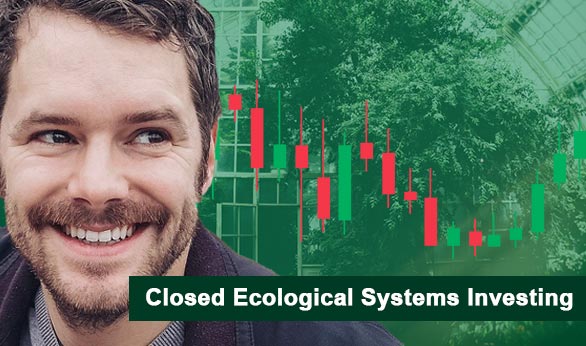 Closed Ecological Systems Investing 2022