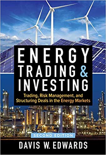Energy Trading and Investing: Trading, Risk Management and Structuring Deals in the Energy Market by Davis Edwards