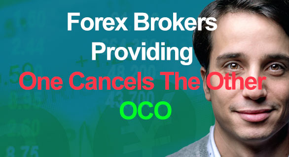 Forex Brokers Providing One-Cancels-the-Other OCO 2025