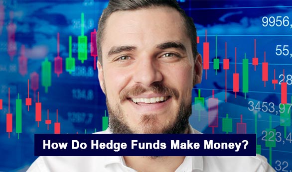 How Do Hedge Funds Make Money 2022