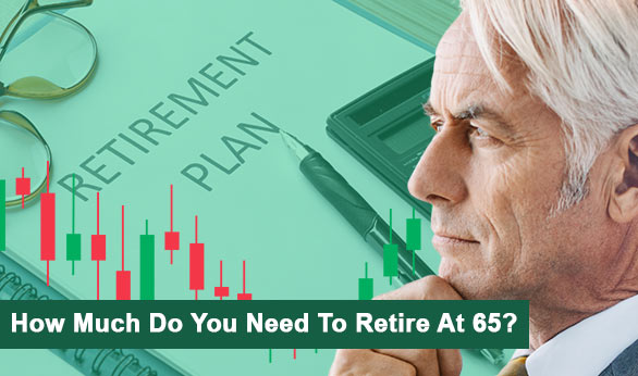How Much Do You Need To Retire At 65 2024
