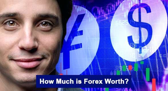 How Much is Forex Worth 2022