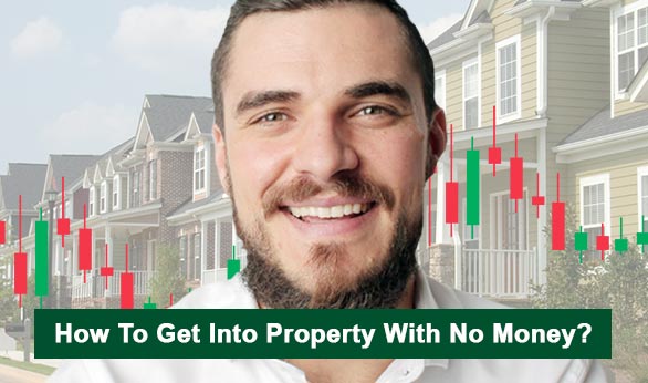 How To Get Into Property With No Money 2022