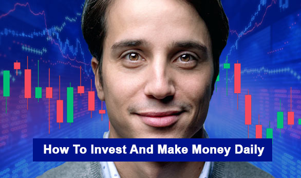 How To Invest And Make Money Daily 2024