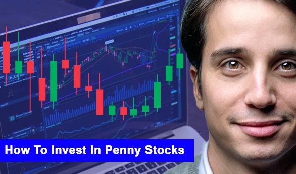 How to Invest In Penny Stocks 2022