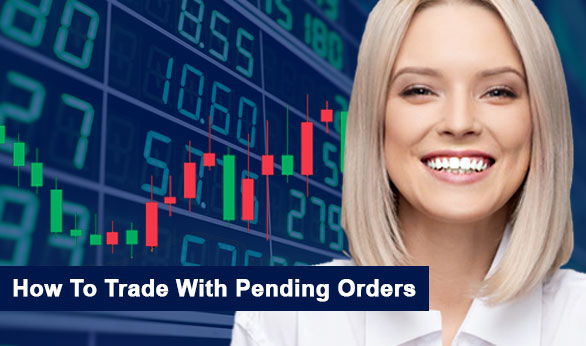 How To Trade With Pending Orders 2025