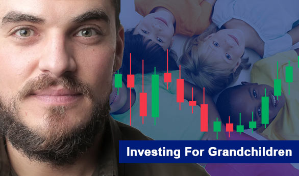 Investing For Grandchildren 2024