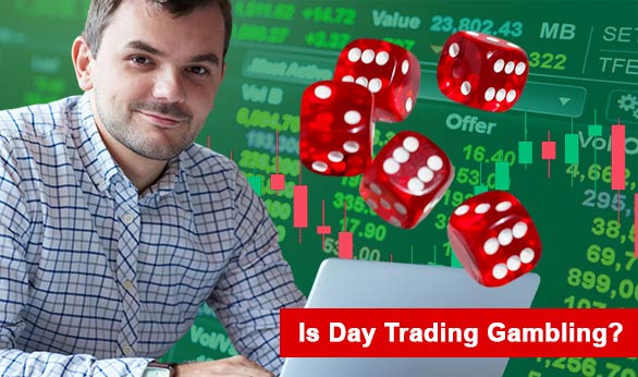 Is Day Trading Gambling 2022
