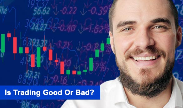 Is Trading Good or Bad 2024