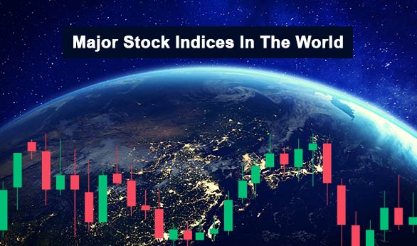 Major Stock Indices In The World 2022
