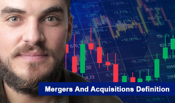 Mergers And Acquisitions Definition 2022