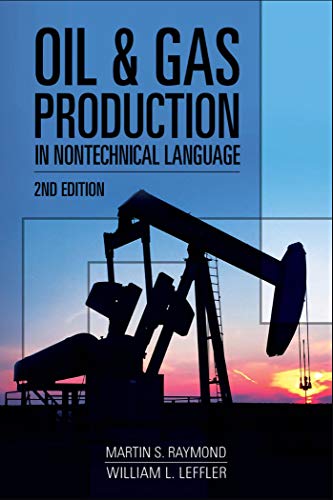 Oil And Gas Production In Nontechnical Language by Martin Raymond and William L. Leffler