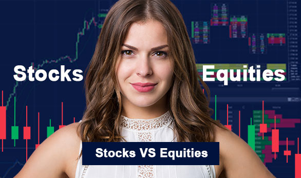 Stocks Vs Equities 2022
