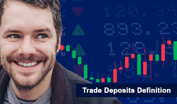 Trade Deposits Definition 2022