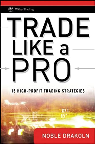 Trade Like a Pro: 15 High-Profit Trading Strategies by Noble DraKoln