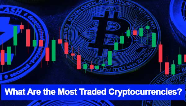What Are the Most Traded Cryptocurrencies 2022