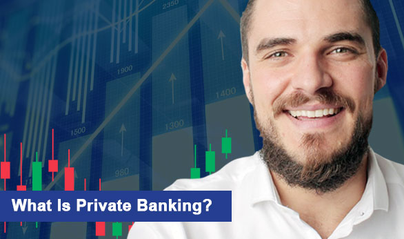 What Is Private Banking 2022